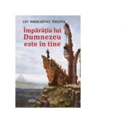 Imparatia lui dumnezeu este in tine - lev nikolaevici tolstoi