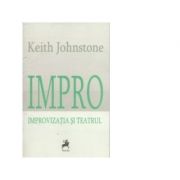 Impro. Improvizatia si Teatrul – Keith Johnstone librariadelfin.ro