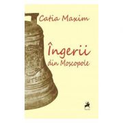 Ingerii din moscopole - catia maxim