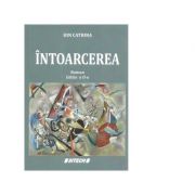 Intoarcerea. Editia a II-a – Ion Catrina Beletristica. Literatura Romana. Romane imagine 2022