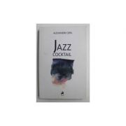 Jazz Cocktail - Alexandru Sipa imagine libraria delfin 2021