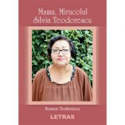 Mama, Miracolul Silvia Teodorescu - Ramon Teodorescu