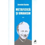 Metafizica si umanism volumul II – Zevedei Barbu Stiinte. Stiinte Umaniste. Filosofie imagine 2022