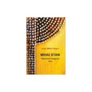 Mihai stan. absolutul imaginar. eseu - mihai cimpoi. mihai stan