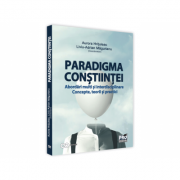 Paradigma constiintei - abordari multi si interdisciplinare. Concepte, teorii si practici - Aurora Hrituleac, Liviu-Adrian Magurianu