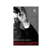 Partizanii lui Rasputin – Mihai Simion Florea librariadelfin.ro