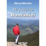 Pe potecile Romaniei - Mircea Mitrofan imagine libraria delfin 2021