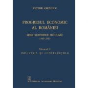 Progresul economic al Romaniei. Serii statistice seculare 1860-2010. Volumul II. Industria si constructiile – Victor Axenciuc 1860-2010. imagine 2022