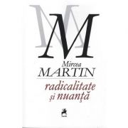 Radicalitate si nuanta - Mircea Martin imagine libraria delfin 2021