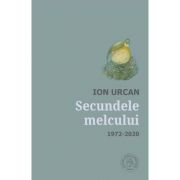 Secundele melcului. Antologie. 1972-2020 – Ion Urcan librariadelfin.ro