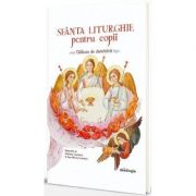 Sfanta Liturghie pentru copii – Andreea Lemnaru, Ana-Maria Lemnaru librariadelfin.ro