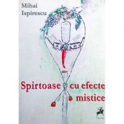 Spirtoase cu efecte mistice - Mihai Ispirescu imagine libraria delfin 2021