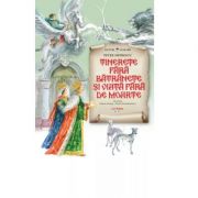 Tinerete fara batranete si viata fara de moarte – Petre Ispirescu librariadelfin.ro