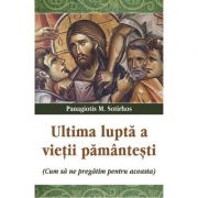 Ultima lupta a vietii pamantesti - panagiotis m. sotirhos