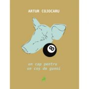 Un cap pentru un cos de gunoi - Artur Cojocaru