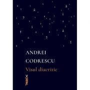 Visul diacritic – Andrei Codrescu librariadelfin.ro