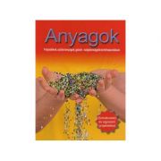 Anyagok. folyadekok, szilard anyagok, gazok, tulajdonsagaik es felhasznalasuk