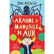Arahne si manusile de aur. eroi rataciti - stella tarakson