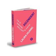 Ascendent. cum sa transformi dificultatile in avantaje - laura huang