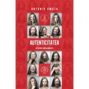 Autenticitatea. 10 secrete antiglobaliste - antonio amuza