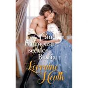 Cand Frumoasa seduce Bestia - Lorraine Heath