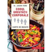Codul greutatii corporale. carte de bucate - jason fung