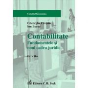 Contabilitate. Fundamentele si noul cadru juridic. Editia 2 - Gheorghe Cretoiu, Ion Bucur