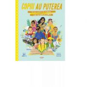 Copiii au puterea. 50 de copii si tineri care au marcat lumea - Tom Adams, Sarah Walsh