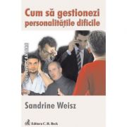 Cum sa gestionezi personalitatile dificile - sandrine weisz