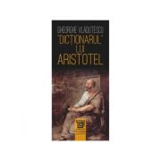 Dictionarul lui aristotel - gheorghe vladutescu
