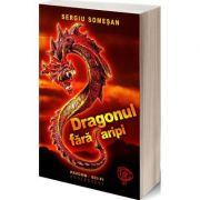 Dragonul fara aripi – Sergiu Somesan librariadelfin.ro
