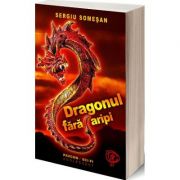Dragonul fara aripi - sergiu somesan