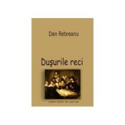 Dusurile reci. Fantezie ireverentioasa in opt episoade - Dan Rebreanu