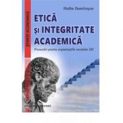 Etica si integritate academica. Provocari pentru organizatiile secolului 21 – Vadim Dumitrascu academica imagine 2022