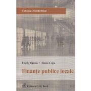 Finante publice locale – Florin Oprea, Elena Cigu Stiinte. Stiinte Economice. Administratie publica imagine 2022