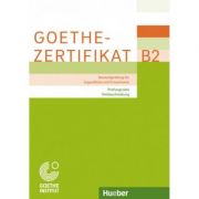 Goethe-zertifikat b2 prufungsziele, testbeschreibung - zentrale goethe-institut muenchen