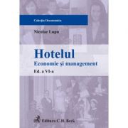 Hotelul. Economie si management. Editia 6 - Nicolae Lupu