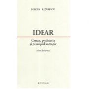 Idear. cioran, postistoria si principiul antropic. note de jurnal - mircea lazarescu