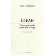 Idear. Cioran, postistoria si principiul antropic. Note de jurnal - Mircea Lazarescu