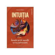 Intuitia. invata sa iti asculti vocea interioara - beatrice milletre