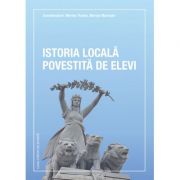 Istoria locala povestita de elevi - Marius Muresan