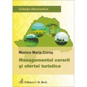 Managementul cererii si ofertei turistice – Monica Maria Coros librariadelfin.ro poza 2022