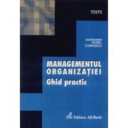 Managementul organizatiei. Ghid practic – Viorel Cornescu Stiinte. Stiinte Economice. Management imagine 2022