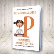 Parenting pentru succes. Cum sa ne crestem copiii bine – Madeline Levine librariadelfin.ro