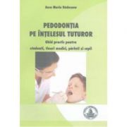 Pedodontia pe intelesul tuturor – Maria Raducanu Medicina ( Carti de specialitate ). Stomatologie imagine 2022