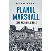 Planul Marshall. Zorii Razboiului Rece – Benn Steil Beletristica. Literatura Universala imagine 2022