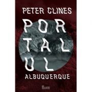 Portalul Albuquerque – Peter Clines librariadelfin.ro imagine 2022