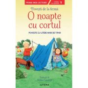 Povesti de la ferma. O noapte cu cortul. Citesc cu ajutor (Nivelul 1)