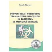 Prevenirea si controlul transmiterii infectiilor in cabinetul de medicina dentara – Narcis Marcov Medicina ( Carti de specialitate ). Stomatologie imagine 2022