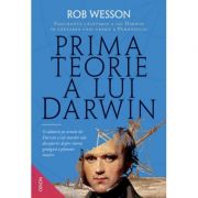 Prima teorie a lui darwin. fascinanta calatorie a lui darwin in cautarea unei teorii a pamantului - rob wesson